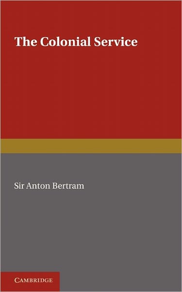 Cover for Anton Bertram · The Colonial Service (Paperback Book) (2011)