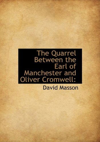 Cover for David Masson · The Quarrel Between the Earl of Manchester and Oliver Cromwell (Hardcover Book) (2009)