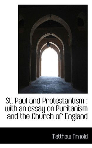 Cover for Matthew Arnold · St. Paul and Protestantism: with an Essay on Puritanism and the Church of England (Hardcover Book) (2009)