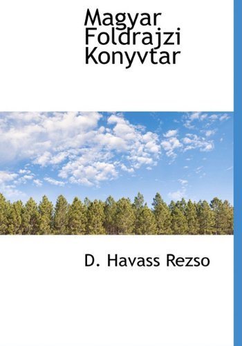 Magyar Foldrajzi Konyvtar - D. Havass Rezso - Books - BiblioLife - 9781117993669 - April 4, 2010