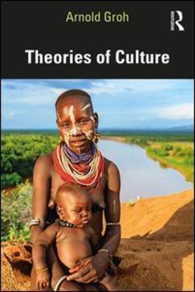 Cover for Groh, Arnold (Technical University of Berlin, Germany) · Theories of Culture (Pocketbok) (2019)