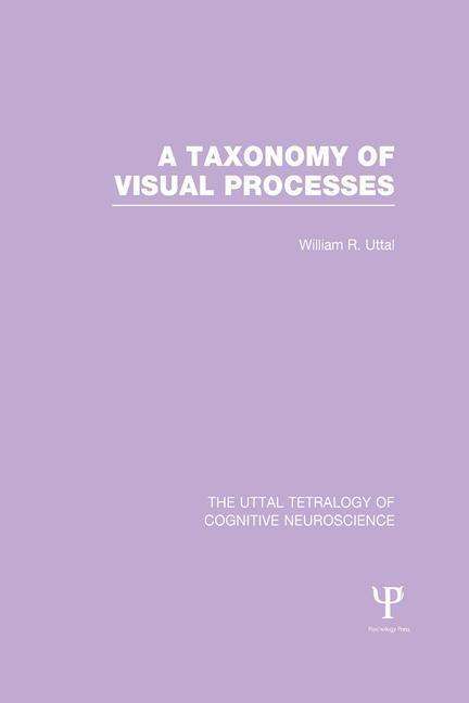 Cover for Uttal, William R. (Arizona State University,USA) · A Taxonomy of Visual Processes - The Uttal Tetralogy of Cognitive Neuroscience (Paperback Bog) (2015)