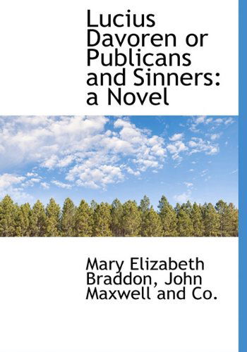 Cover for Mary Elizabeth Braddon · Lucius Davoren or Publicans and Sinners: a Novel (Hardcover Book) (2010)