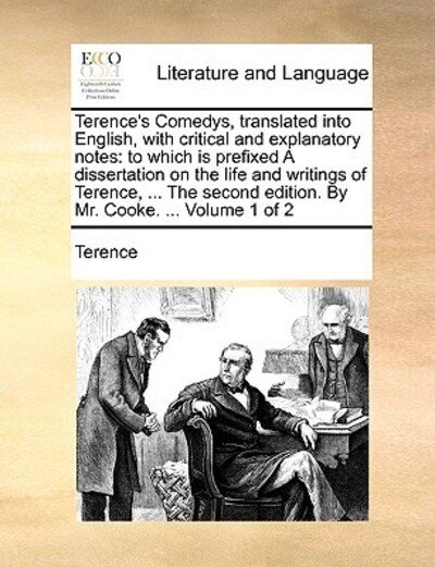 Cover for Terence · Terence's Comedys, Translated into English, with Critical and Explanatory Notes: to Which is Prefixed a Dissertation on the Life and Writings of Teren (Paperback Bog) (2010)