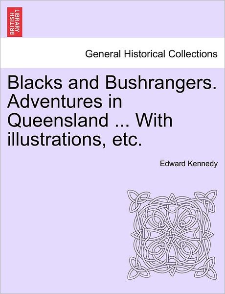 Cover for Edward Kennedy · Blacks and Bushrangers. Adventures in Queensland ... with Illustrations, Etc. (Paperback Bog) (2011)