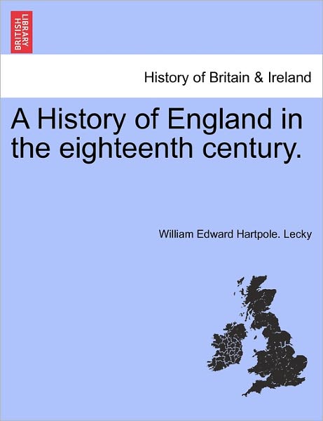 Cover for William Edward Hartpole Lecky · A History of England in the Eighteenth Century. (Pocketbok) (2011)