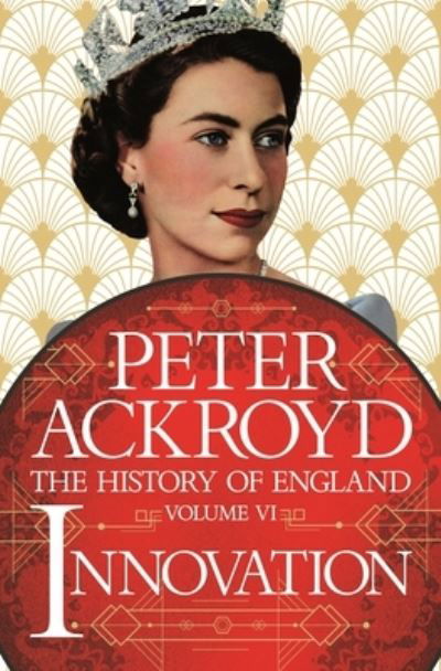 Cover for Peter Ackroyd · Innovation: The History of England Volume VI - The History of England (Inbunden Bok) (2021)