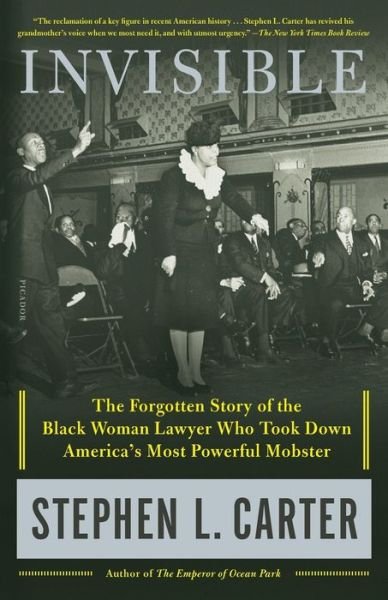 Cover for Stephen L. Carter · Invisible: The Forgotten Story of the Black Woman Lawyer Who Took Down America's Most Powerful Mobster (Paperback Book) (2019)
