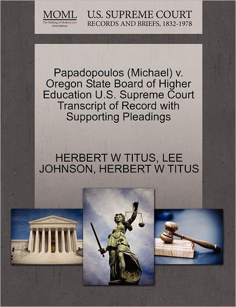 Cover for Lee Johnson · Papadopoulos (Michael) V. Oregon State Board of Higher Education U.s. Supreme Court Transcript of Record with Supporting Pleadings (Pocketbok) (2011)