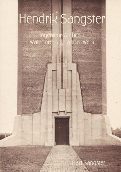 Cover for Bart Sangster · Hendrik Sangster Ingenieur-architect Watertorens en Ander Werk (Paperback Book) [Dutch edition] (2013)
