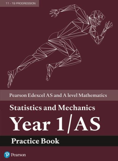 Cover for Pearson Edexcel AS and A level Mathematics Statistics and Mechanics Year 1/AS Practice Book - A level Maths and Further Maths 2017 (Paperback Book) (2019)