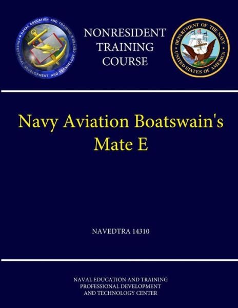 Cover for Naval Education &amp; Training Center · Navy Aviation Boatswain's Mate e - NAVEDTRA 14310 (Nonresident Training Course) (Bog) (2013)