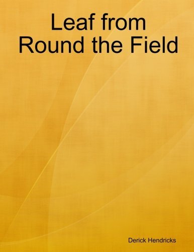Cover for Derick Hendricks · Leaf from Round the Field (Paperback Bog) (2014)
