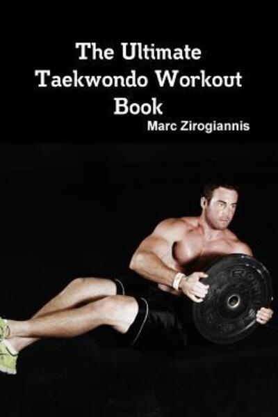 Cover for Marc Zirogiannis · The Ultimate Taekwondo Workout Book (Paperback Book) (2015)