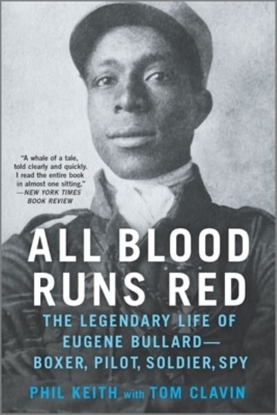 Cover for Phil Keith · All Blood Runs Red The Legendary Life of Eugene Bullard-Boxer, Pilot, Soldier, Spy (Book) (2020)
