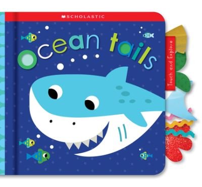 Touch and Explore Ocean Tails - Scholastic - Books - Scholastic, Incorporated - 9781338677669 - September 1, 2020
