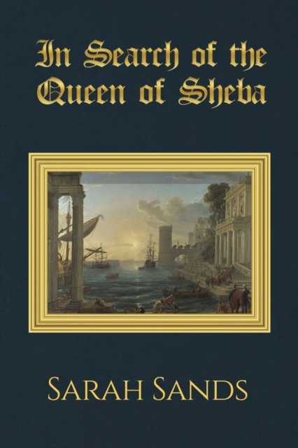 Cover for Sarah Sands · In Search of the Queen of Sheba (Paperback Book) (2022)