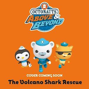 Cover for Official Octonauts · Octonauts Above &amp; Beyond: The Volcano Shark Rescue - Octonauts Above &amp; Beyond (Paperback Book) (2026)