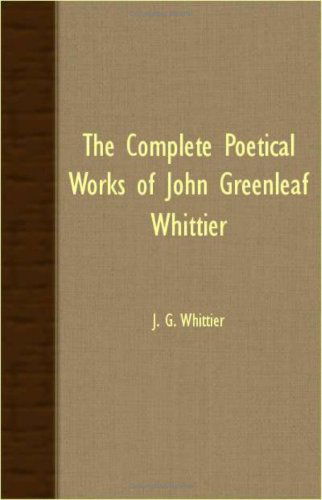 Cover for J. G. Whittier · The Complete Poetical Works of John Greenleaf Whittier (Paperback Book) (2007)