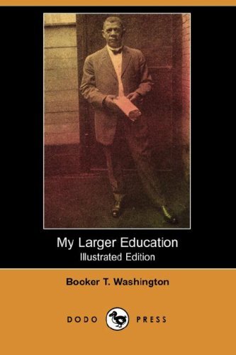 Cover for Booker T. Washington · My Larger Education (Illustrated Edition) (Dodo Press) (Taschenbuch) [Illustrated, Ill edition] (2008)