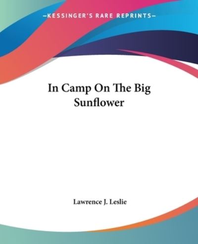 Cover for Lawrence J. Leslie · In Camp on the Big Sunflower (Paperback Book) (2004)