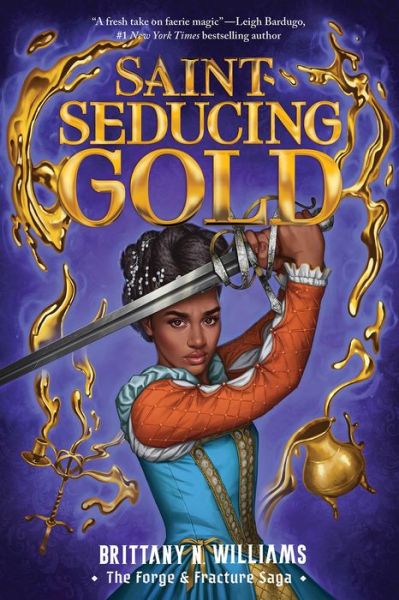 Cover for Brittany N. Williams · Saint-Seducing Gold (the Forge and Fracture Saga, Book 2) (Book) (2024)