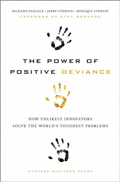 Cover for Richard Pascale · The Power of Positive Deviance: How Unlikely Innovators Solve the World's Toughest Problems (Hardcover Book) (2010)