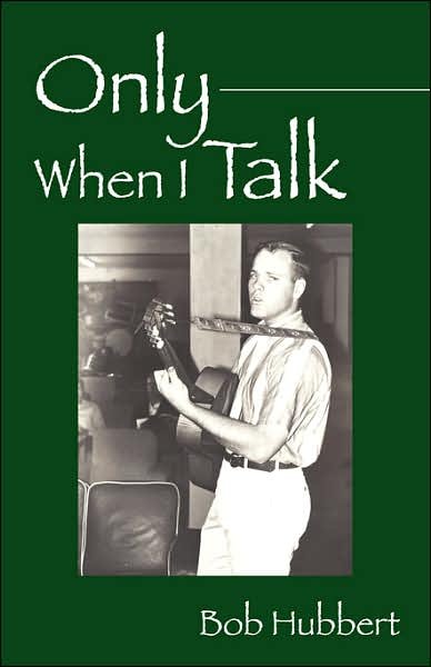 Cover for Bob Hubbert · Only when I Talk (Paperback Book) (2006)