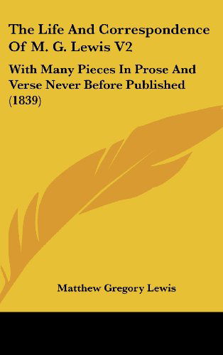 Cover for Matthew Gregory Lewis · The Life and Correspondence of M. G. Lewis V2: with Many Pieces in Prose and Verse Never Before Published (1839) (Hardcover Book) (2008)