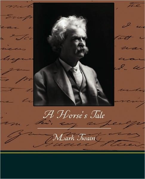 A Horse's Tale - Mark Twain - Kirjat - Book Jungle - 9781438526669 - torstai 8. lokakuuta 2009