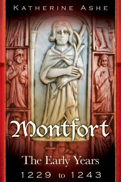 Cover for Katherine Ashe · Montfort: the Founder of Parliament the Early Years 1229 to 1243 (Paperback Book) (2010)