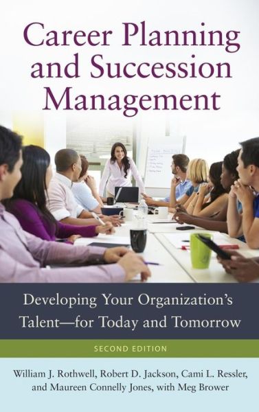 Cover for William J. Rothwell · Career Planning and Succession Management: Developing Your Organization's Talent—for Today and Tomorrow (Inbunden Bok) (2015)