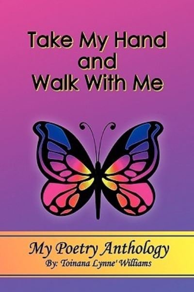 Cover for Toinana Lynne\' Williams · Take My Hand and Walk with Me (Pocketbok) (2009)