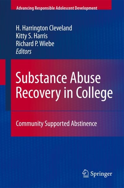 Cover for H Harrington Cleveland · Substance Abuse Recovery in College: Community Supported Abstinence - Advancing Responsible Adolescent Development (Gebundenes Buch) (2010)