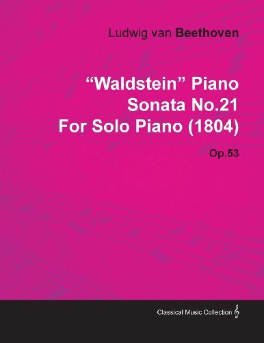 Cover for Ludwig Van Beethoven · &quot;Waldstein&quot; Piano Sonata No.21 by Ludwig Van Beethoven for Solo Piano (1804) Op.53 (Taschenbuch) (2010)