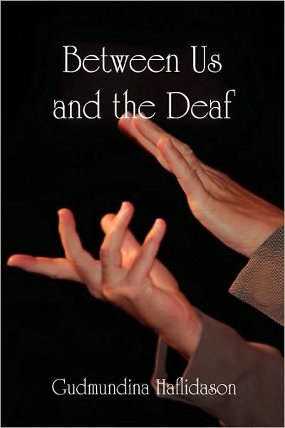 Cover for Gudmundina Haflidason · Between Us and the Deaf (Gebundenes Buch) (2010)