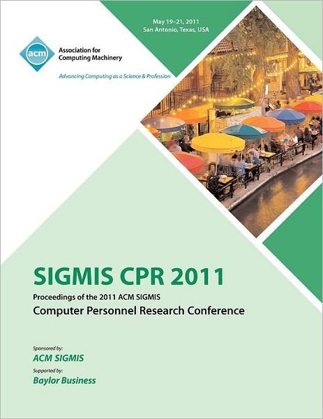 SIGMIS CPR 2011 Proceedings of the 2011 ACM SIGMIS Computer Personnel Research Conference - Cpr Conference Committee - Livros - ACM - 9781450306669 - 13 de setembro de 2011