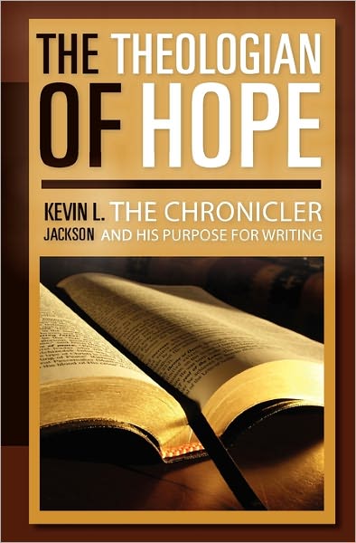 Cover for Kevin L Jackson · The Theologian of Hope: the Chronicler and His Purpose for Writing (Pocketbok) (2010)