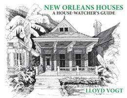 Cover for Lloyd Vogt · New Orleans Houses: A House-Watcher's Guide (Paperback Book) (2020)