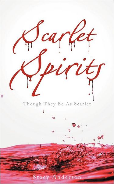 Cover for Stacy Anderson · Scarlet Spirits: Though They Be As Scarlet (Paperback Book) (2011)