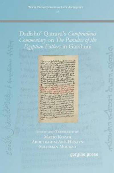 Cover for Dadisho? Qatraya’s Compendious Commentary on The Paradise of the Egyptian Fathers: in Garshuni - Texts from Christian Late Antiquity (Paperback Book) (2016)