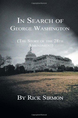 Cover for Rick Sirmon · In Search of George Washington: the Story of the 28th Amendment (Pocketbok) (2011)