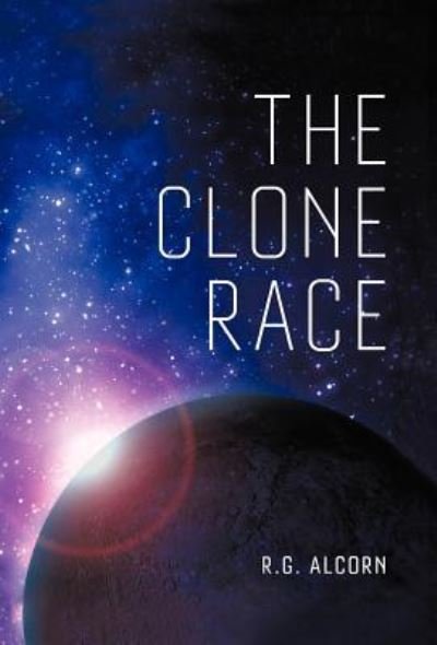 Cover for R G Alcorn · The Clone Race (Gebundenes Buch) (2012)