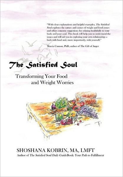 Cover for Shoshana Kobrin Ma Lmft · The Satisfied Soul: Transforming Your Food and Weight Worries (Hardcover Book) (2012)