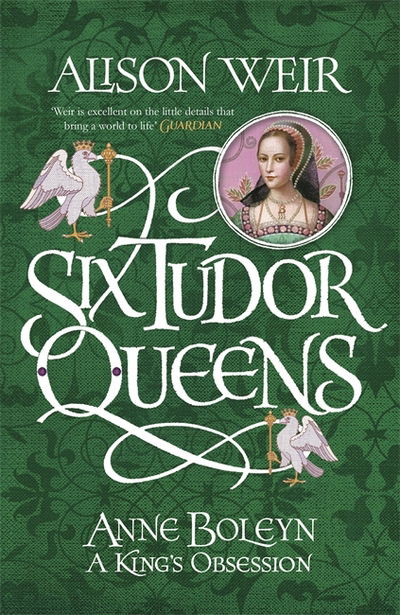 Cover for Alison Weir · Six Tudor Queens: Anne Boleyn, A King's Obsession: Six Tudor Queens 2 - Six Tudor Queens (Paperback Book) (2018)