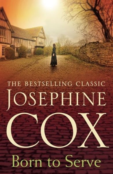 Cover for Josephine Cox · Born to Serve: An absolutely gripping saga of the power of love and jealousy (Paperback Book) (2015)