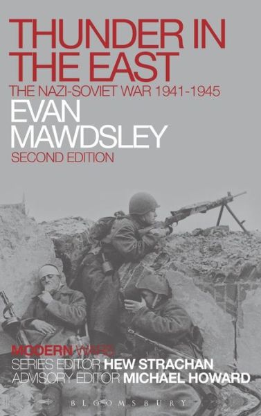 Cover for Mawdsley, Evan (University of Glasgow, UK) · Thunder in the East: The Nazi-Soviet War 1941-1945 - Modern Wars (Hardcover Book) (2015)