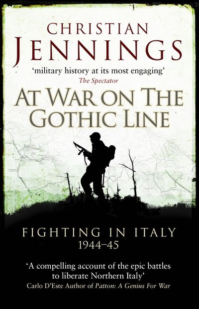 At War on the Gothic Line: Fighting in Italy 1944-45 - Christian Jennings - Books - Bloomsbury Publishing PLC - 9781472821669 - August 24, 2017