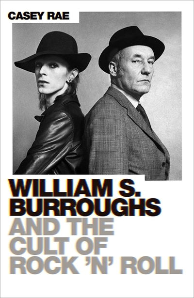Cover for Casey Rae · William S. Burroughs and the Cult of Rock 'n' Roll (Paperback Book) (2020)