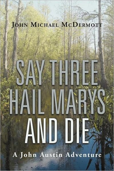 Cover for John Michael Mcdermott · Say Three Hail Marys and Die: a John Austin Adventure (Paperback Book) (2012)